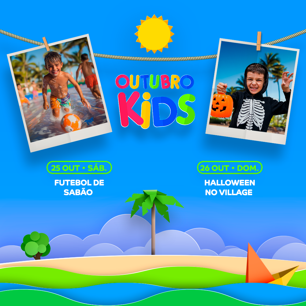 25 e 26 de Outubro – Outubro Kids – Futebol de sabão e Halloween no village – Village Itaparica