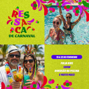 19 de janeiro até 22 de fevereiro – Ressaca de carnaval, Fólia kids, show, diversão na piscina e muito mais no pé na areia – Village Itaparica