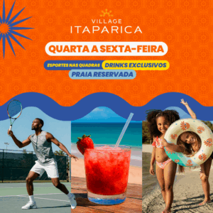 Quarta a sexta-feira – Esportes nas quadras, drinks exclusivos e praia reservada no pé na areia – Village Itaparica