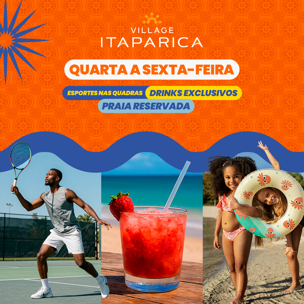 Quarta a sexta-feira – Esportes nas quadras, drinks exclusivos e praia reservada no pé na areia – Village Itaparica