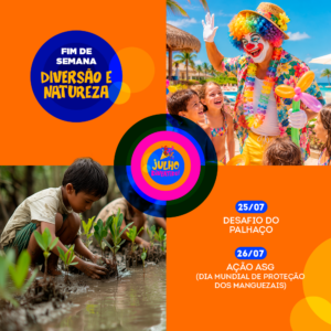 Dia 25/07 e 26/07 – Fim de semana diversão e natureza, desafio do palhaço, ação ASG(DIA MUNDIAL DE PROTEÇÃO DOS MANGUEZAIS) no pé na areia – Village Itaparica